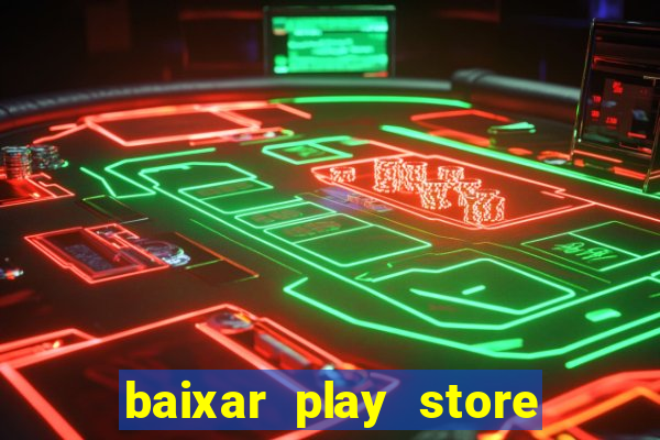 baixar play store para pc baixaki